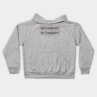 Accident waiting to happen Kids Hoodie